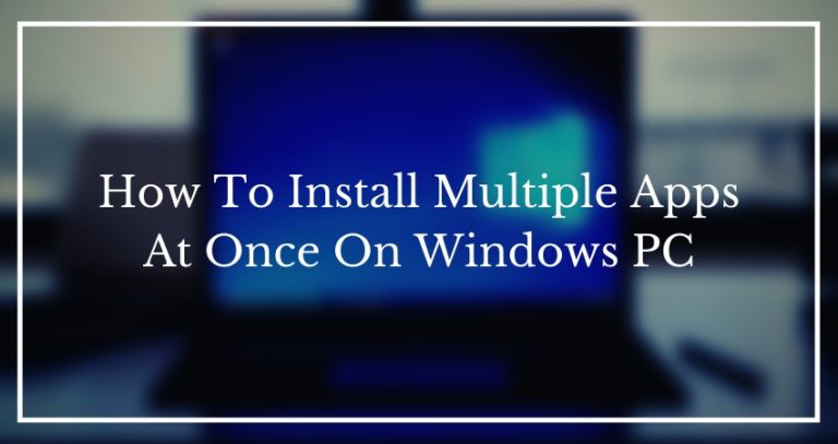 how-to-install-multiple-apps-on-pc