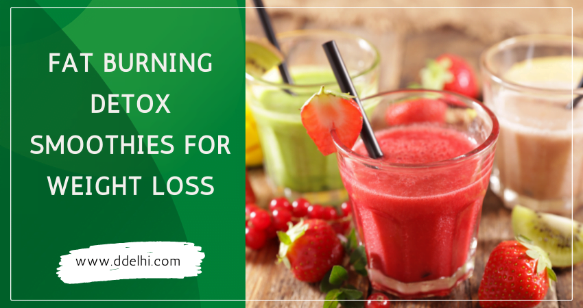 Fat Burning Detox Smoothies For Weight Loss