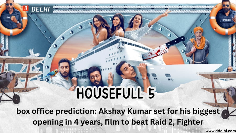 Housefull 5 box office prediction Akshay Kumar set for his biggest opening in 4 years, film to beat Raid 2, Fighter