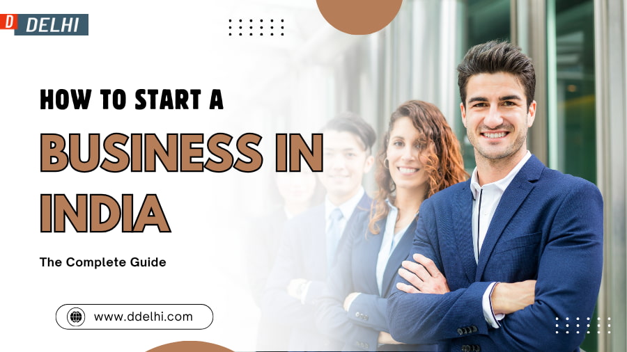 How to Start a Business in India - The Complete Guide