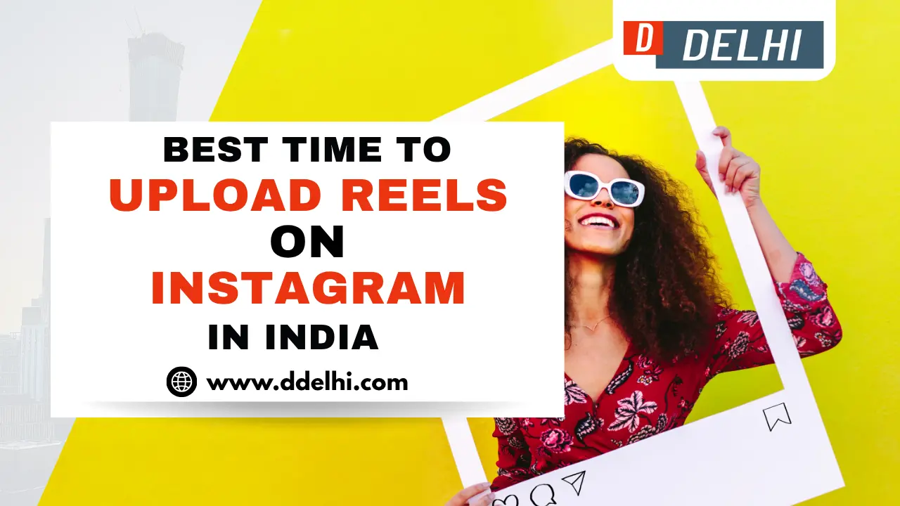 Best Time to Upload Reels on Instagram in India
