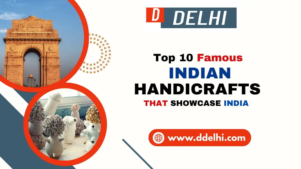 Top 10 Famous Indian Handicrafts That Showcase India